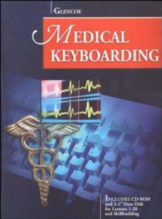Glencoe Medical Keyboarding w/CD ROM and Data Disk (9780028048161) Scot Ober, Robert Hanson, Jack Johnson, Arlene Zimmerly, Robert Poland, Albert Rossetti, Betty Schechter Books
