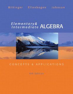 Elementary and Intermediate Algebra Concepts & Applications (6th Edition) Marvin L. Bittinger, David J. Ellenbogen, Barbara L Johnson 9780321848741 Books