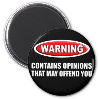 Contains Opinions That May Offend You Magnets