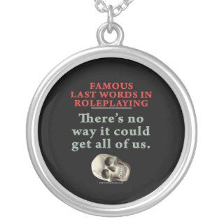 Famous Last Words in Roleplaying All of Us Pendants