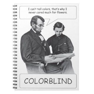 Abraham Lincoln was colorblind Spiral Note Books