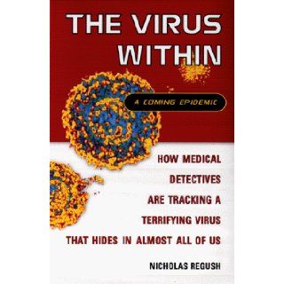 The Virus Within A Coming Epidemic Nicholas Regush 9780525945345 Books