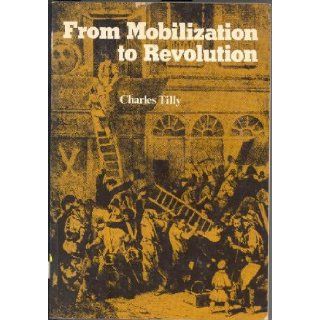 From Mobilization to Revolution Charles Tilly 9780201075717 Books