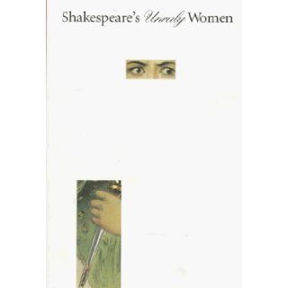 Shakespeare's Unruly Women Georgianna Ziegler, Frances E. Dolan, Jeanne Addison Roberts 9780295976297 Books