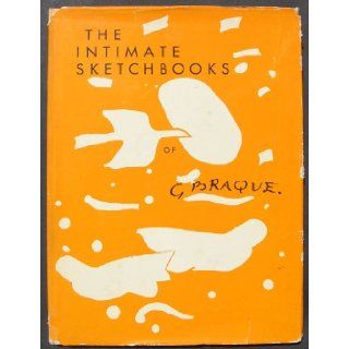 The Intimate Sketchbooks of G. Braque Georges] Grohmann, Will; Tudal, Antoine; West, Rebecca [Braque Books
