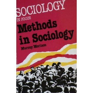 Methods in Sociology (Sociology in Focus) M. Morison 9780582355071 Books
