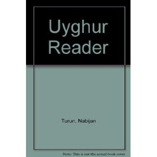 Uyghur Reader Nabijan Turun 9781931546423 Books