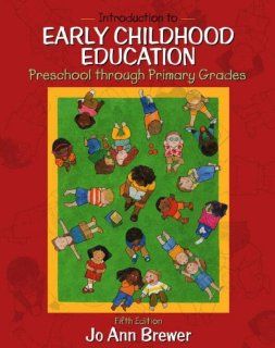 Introduction to Early Childhood Education Preschool Through Primary Grades, MyLabSchool Edition (5th Edition) (9780205459858) Jo Ann Brewer Books