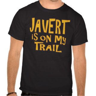 Javert is on my Trail T shirts
