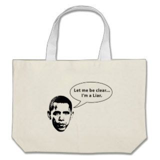 Let me be clearBarack Obama is a Liar Tote Bag
