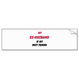 Best Friend Ex Husband Bumper Stickers