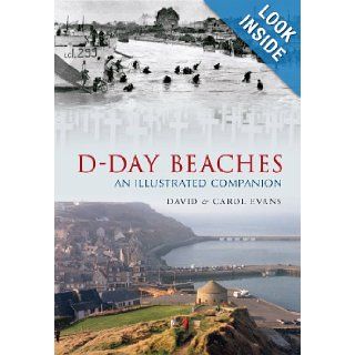 D DAY BEACHES (Through Time) David Evans, Carol Evans 9781848687677 Books