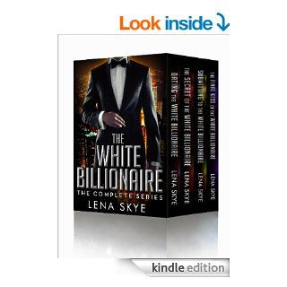 The White Billionaire The Complete Collection (Books 1 4) eBook Lena Skye Kindle Store