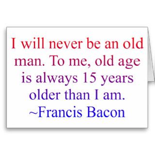 Francis Bacon Age Quote Greeting Card