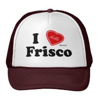 I (Hella) Love Frisco Hats