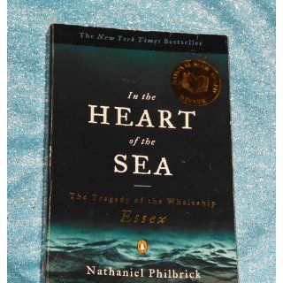 In the Heart of the Sea The Tragedy of the Whaleship Essex Nathaniel Philbrick 9780141001821 Books
