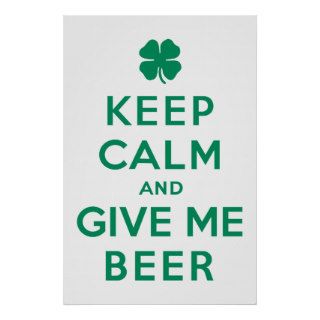 Keep Calm and Give Me Beer Posters