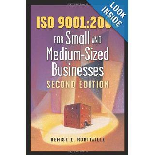 ISO 90012008 for Small and Medium Sized Businesses, Second Edition Denise E. Robitaille 9780873897921 Books