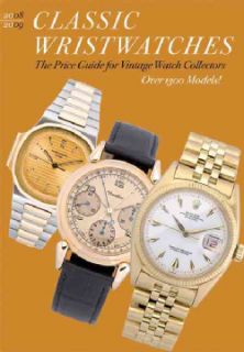 Classic Wristwatches 2008/2009 The Price Guide for Vintage Watch Collectors Over 1300 Models (Paperback) Antiques/Collectibles