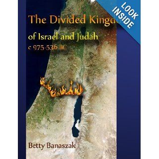 The Divided Kingdom of Israel and Judah c.975  536 BC Betty Banaszak 9781481113748 Books