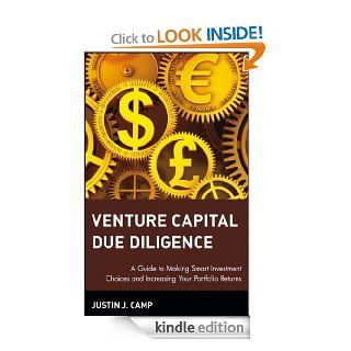 Venture Capital Due Diligence A Guide to Making Smart Investment Choices and Increasing Your Portfolio Returns (Wiley Finance) eBook Justin J. Camp Kindle Store