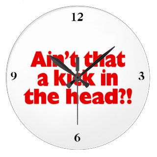 Ain't That A Kick In The Head Wallclocks