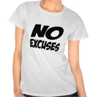 No Excuses Tee Shirts