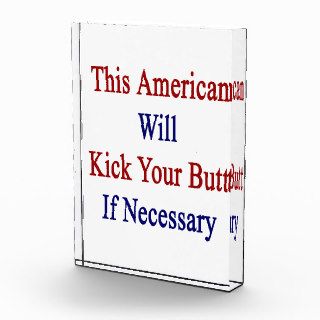 This American Will Kick Your Butt If Necessary Acrylic Award