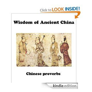 Wisdom of Ancient China Chinese proverbs (Ancient Wisdom) eBook Ancoral Agency Kindle Store
