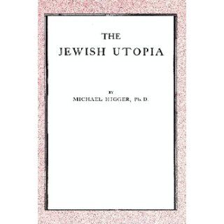 The Jewish Utopia,  Michael Higger Books