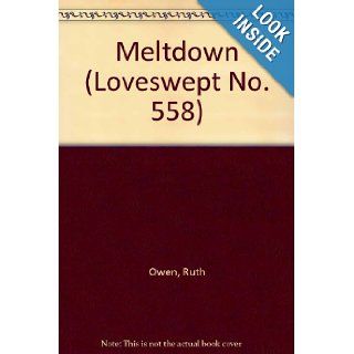 MELTDOWN (Loveswept No. 558) Ruth Owen 9780553442649 Books
