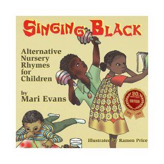 Singing Black Alternative Nursery Rhymes for Children Mari Evans, Ramon Price 9780940975804 Books