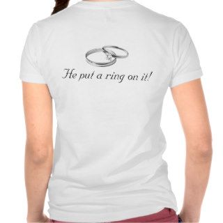 He put a ring on it tees