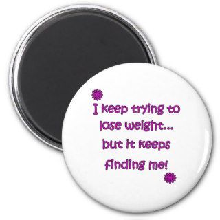 Keep Trying To Lose Weight Magnet