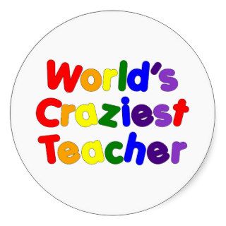 Funny Humorous Teachers  World's Craziest Teacher Stickers