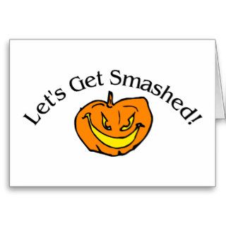 Lets Get Smashed Pumpkin Greeting Cards