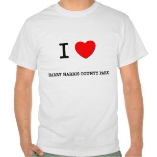 I Love Harry Harris County Park Florida T shirts