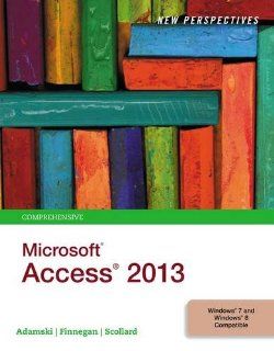New Perspectives on Microsoft Access 2013, Comprehensive Joseph J. Adamski, Kathy T. Finnegan, Sharon Scollard 9781285099200 Books