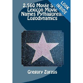 2.560 Movie Stars Lexicon Movie Names Pythagorean Logodynamics (9781453797266) Gregory Zorzos Books