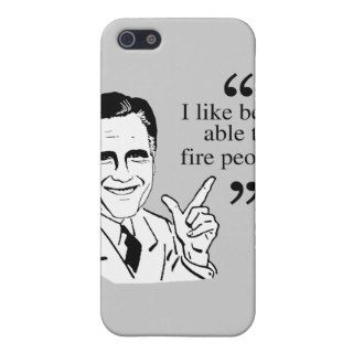 I like being able to fire people   Romney Quote iPhone 5 Cases