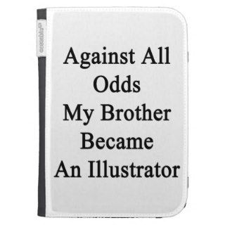 Against All Odds My Brother Became An Illustrator. Kindle Case