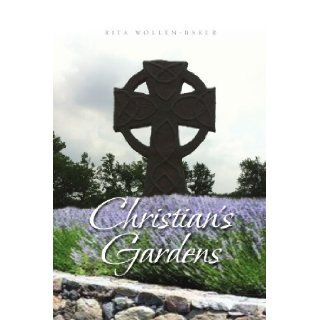 Christian's Gardens Rita Wollen Baker 9781465338716 Books