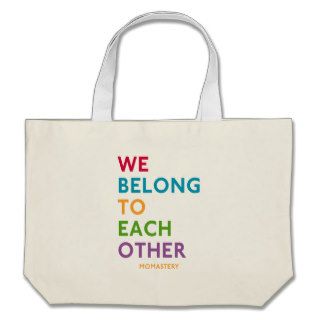 We Belong To Each Other Momastery Tote Bag