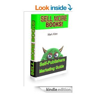 SELL MORE BOOKS Self Publisher's Guide to Getting a Bestseller eBook Mark Allen Kindle Store