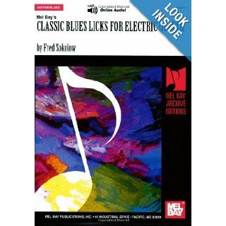 Mel Bay presents Classic Blues Licks for Electric Guitar Fred Sokolow 9780786678594 Books