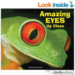 Amazing Eyes Up Close (Animal Bodies Up Close)   Kindle edition by Melissa Stewart. Children Kindle eBooks @ .