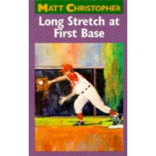 Long Stretch at First Base (Matt Christopher Sports Classics) Matt Christopher, Karen Meyer 9780316141017 Books