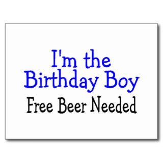 Im The Birthday Boy Free Beer Needed Post Cards