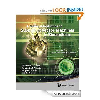 A Gentle Introduction to Support Vector Machines in BiomedicineVolume 2 Case Studies and Benchmarks eBook Alexander Statnikov, Constantin F Aliferis, Douglas P Hardin Kindle Store