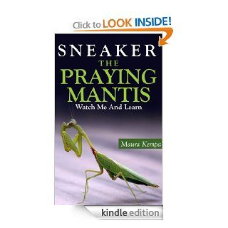 Sneaker The Praying Mantis Watch Me And Learn A Kids Book About The Praying Mantis   Kindle edition by Maura Kempa. Children Kindle eBooks @ .
